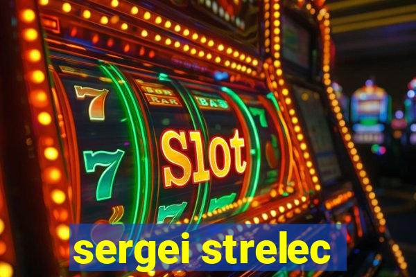 sergei strelec